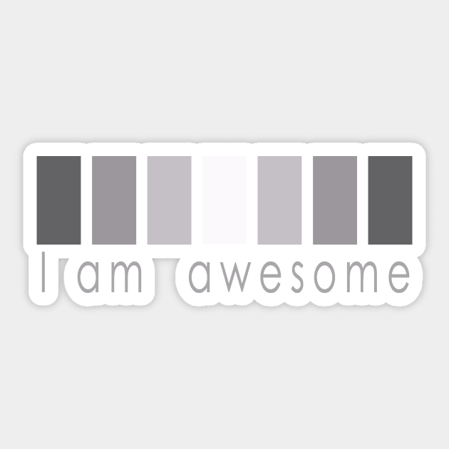 I am Awesome, in gray, gray letters Sticker by Marisa-ArtShop